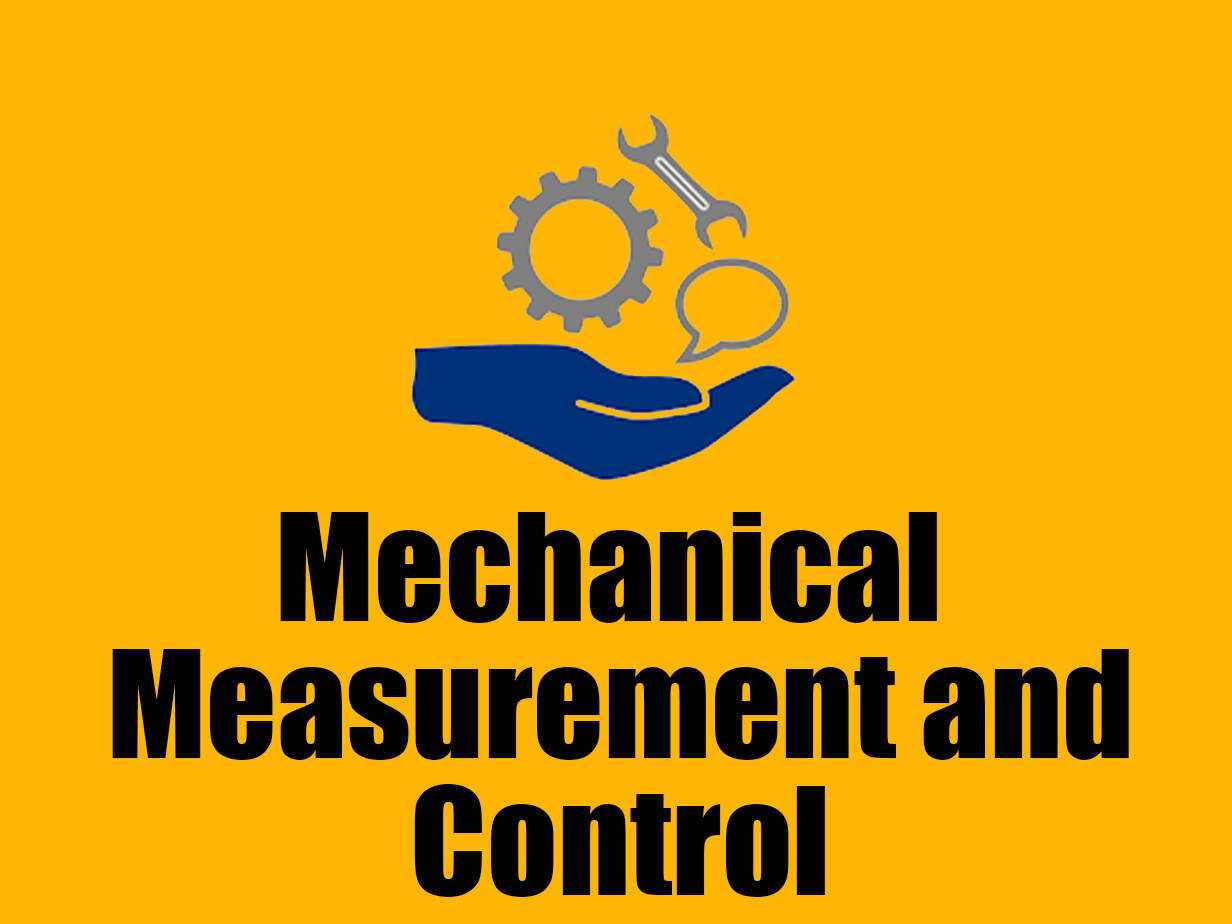 Mechanical Measurement and Control Mechanical Measurement and Control
