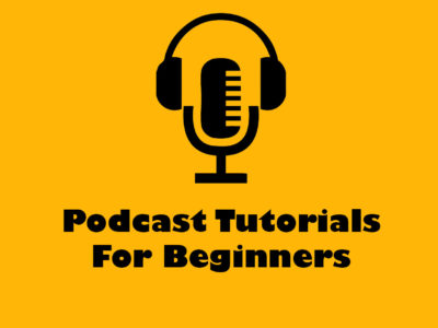 Podcast Tutorials For Beginners