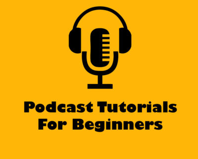Podcast Tutorials For Beginners