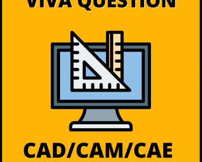 CAD/CAM/CAE Viva Questions